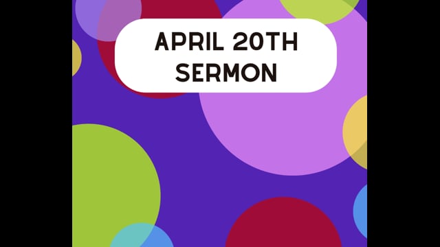 April 20th Sermon