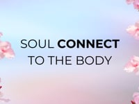 Soul CONNECT to the Body