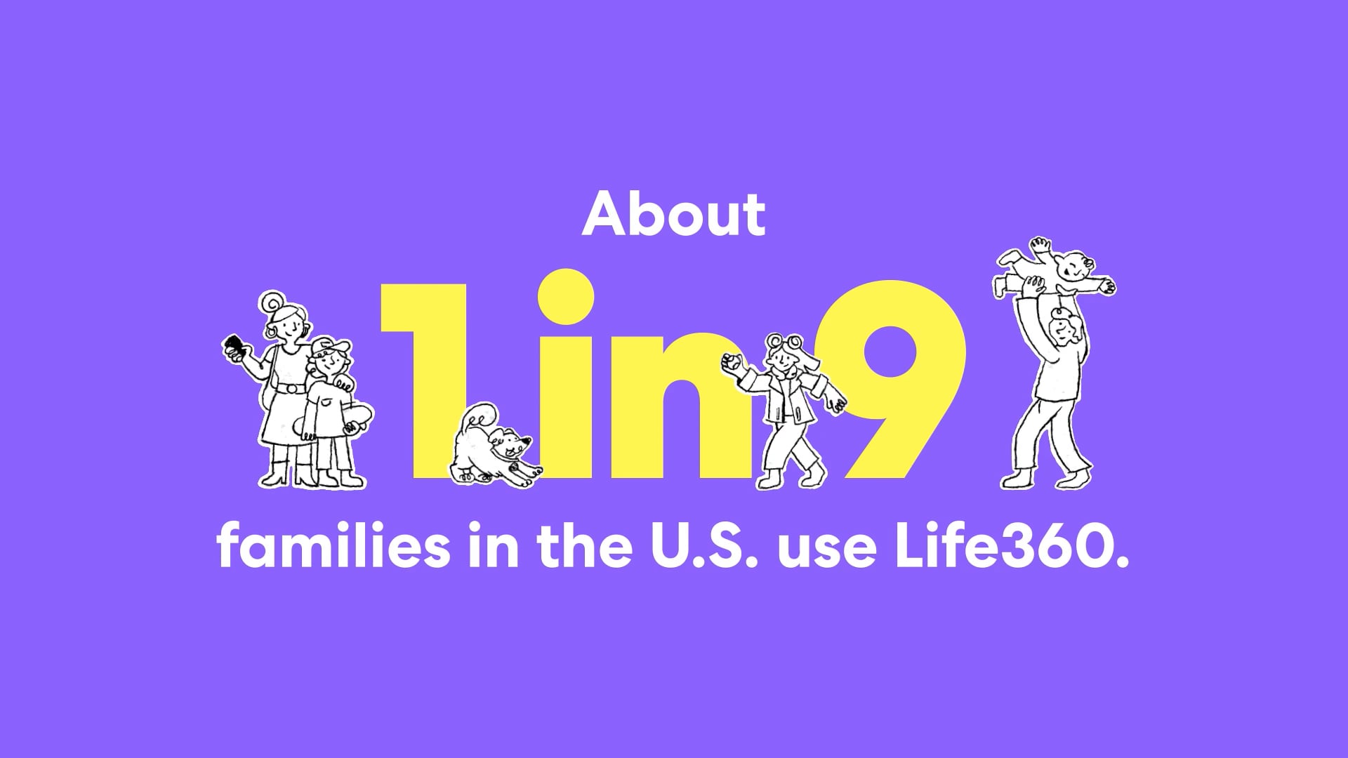Life360 - 1 in 9 Families