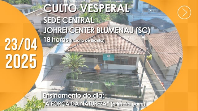 Capa do vídeo “Culto Vesperal | Johrei Center Blumenau (SC) - 23/04/2025”