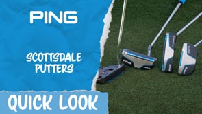 Quick Look | PING Scottsdale Putters