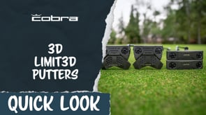 Quick Look | Cobra King 3D LIMIT3D Putters