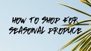 How To Shop For Seasonal Produce