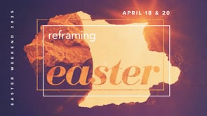 Reframing Easter: Easter 2025