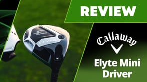 Callaway Elyte Mini Driver Review