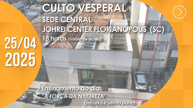 Capa do vídeo “Culto Vesperal | Johrei Center Florianópolis (SC) - 25/04/2025”