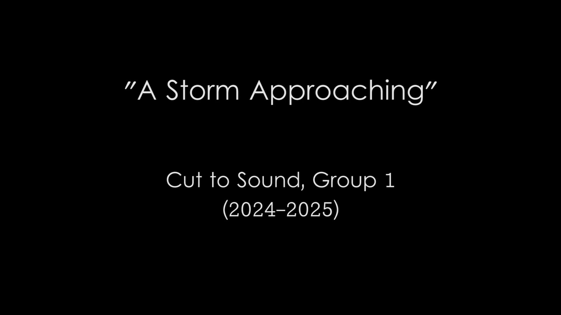 A Storm Approaching (Cut to Sound, Group 1)