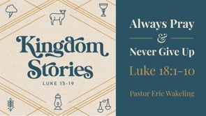 "Always Pray & Never Give Up" Luke 18:1-8