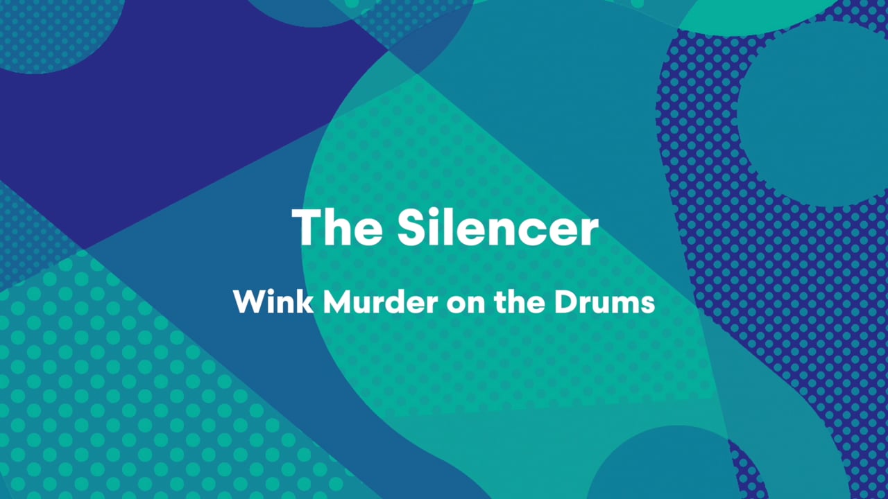 The Silencer - Wink Murder On The Drums