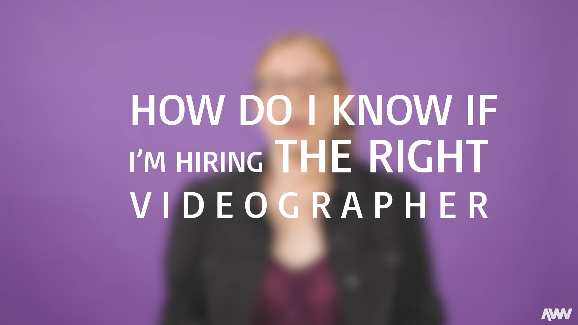 How Do I know If I'm Hiring the Right Videographer?