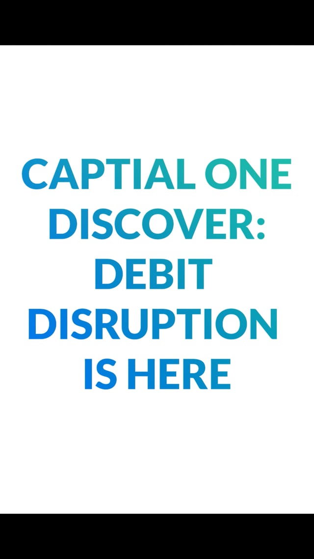 Capital One Discover: Debit Disruption Is Here