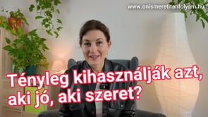 Tényleg kihasználják azt, aki jó, aki szeret?