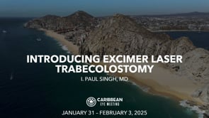 07 - Introducing Excimer Laser Trabecolostomy - I. Paul Singh, MD