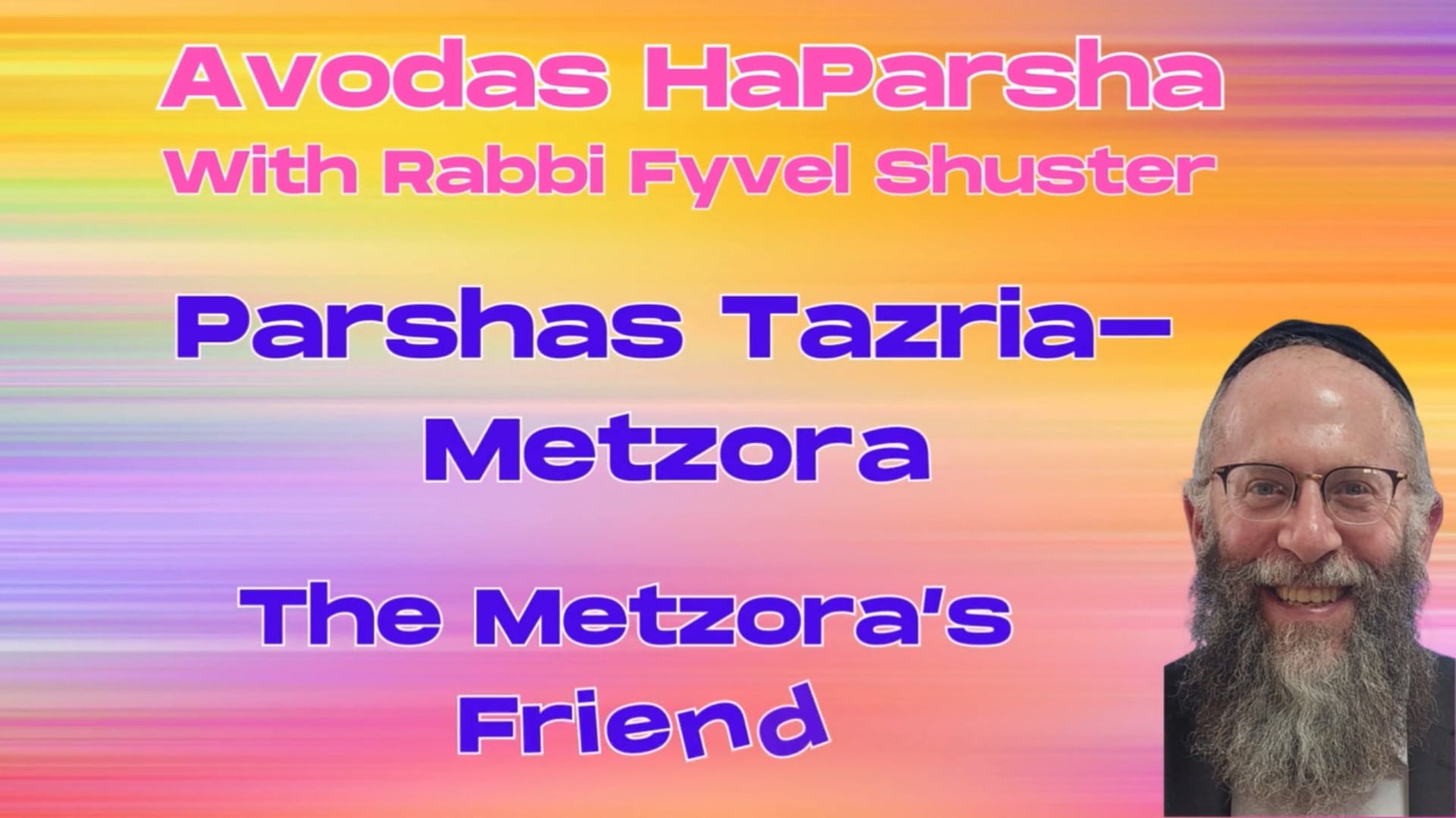 The Metzora's Friend  - Avodas HaParsha Parshas Tazria-Metzora