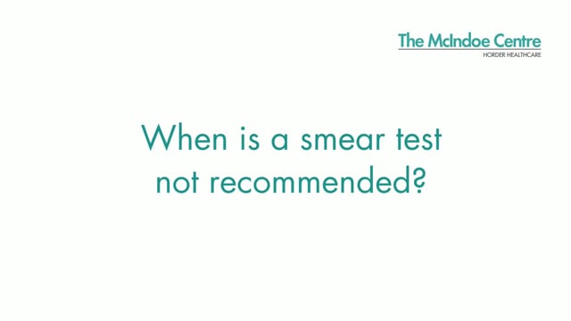 When is a smear test not recommended?