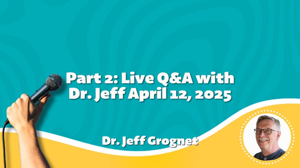  Part 2: Live Q&A with Dr. Jeff April 12, 2025