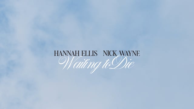Hannah Ellis & Nick Wayne "Waiting To Die"