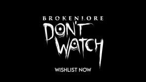 BrokenLore: DON’T WATCH – trailer