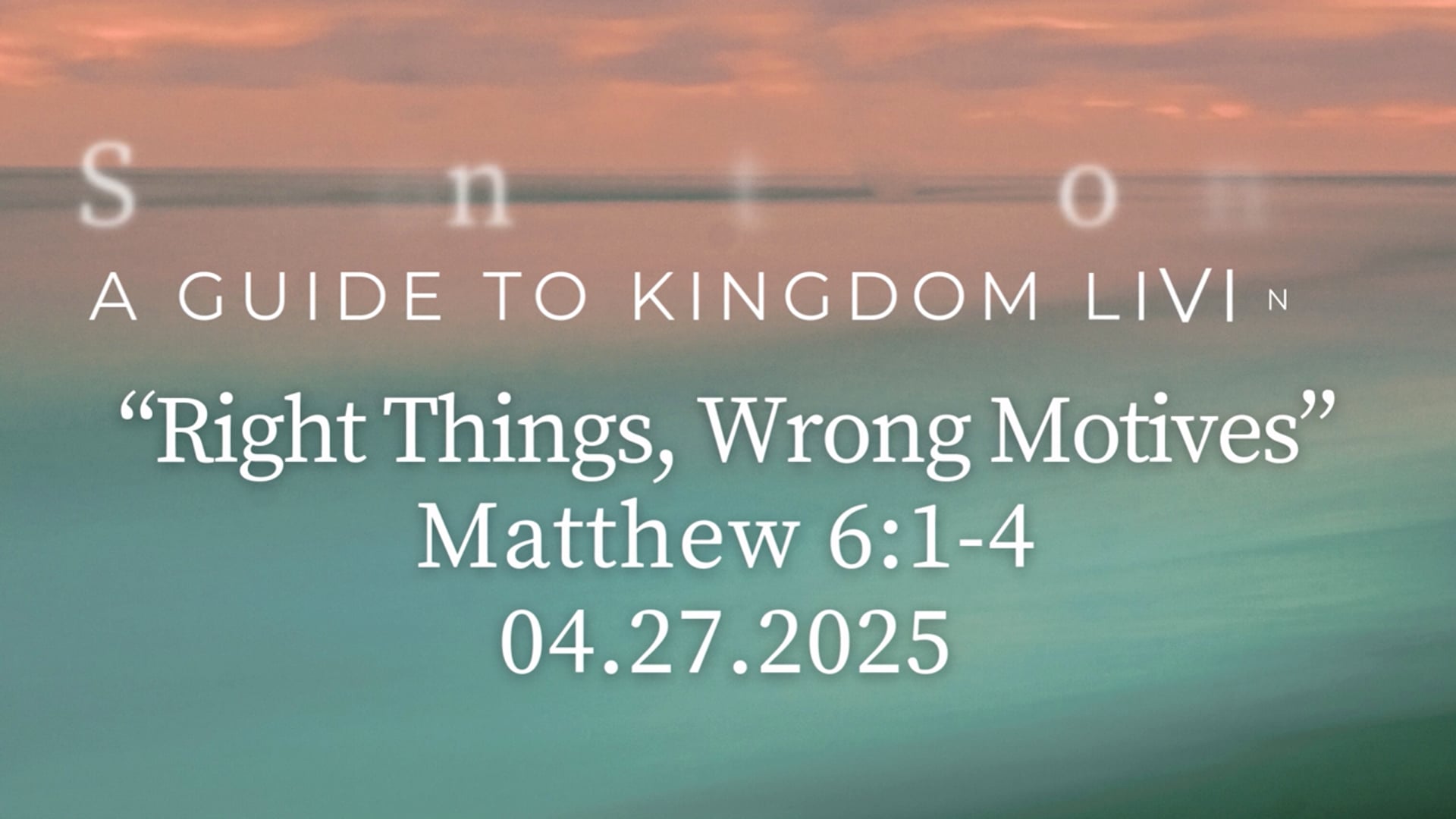 "Right Things, Wrong Motives" Matthew 6:1-4  04.27.2025