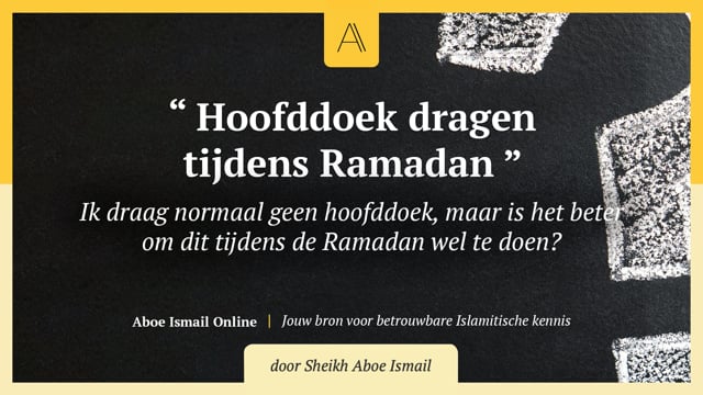 Hoofddoek dragen tijdens Ramadan
