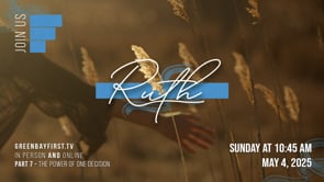 Ruth - Part 7 // "The Power Of One Decision"