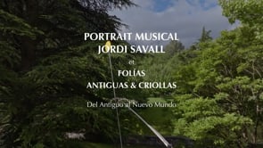 Portrait musical Jordi Savall & concert FOLIAS ANTIGUAS & CRIOLLAS