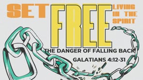 The Danger of Falling Back (Galatians 4:12-31)