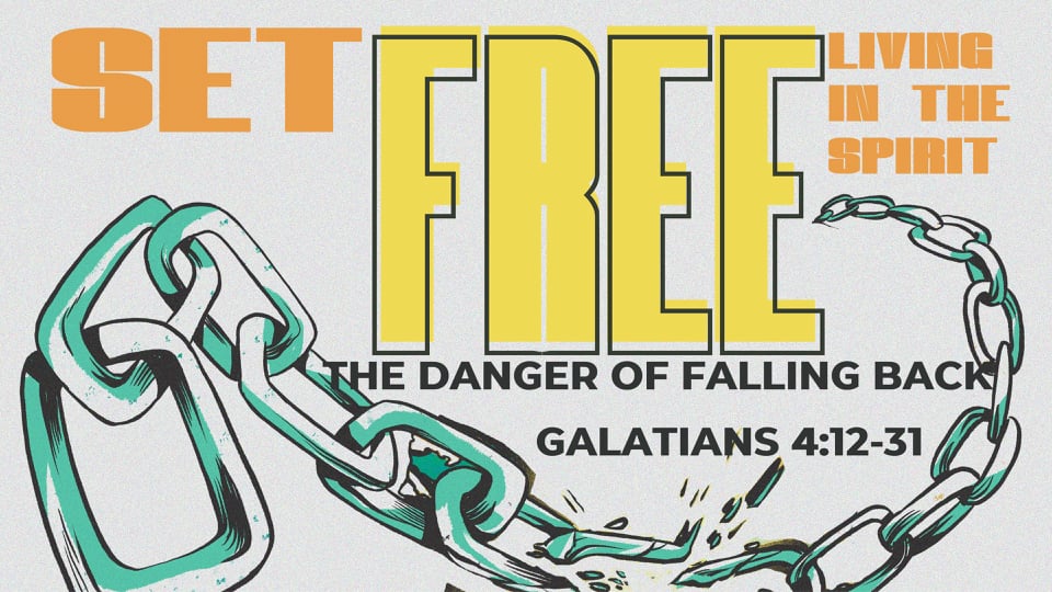 The Danger of Falling Back (Galatians 4:12-31)