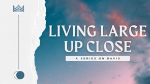 Pt. 20. What God Wants - Living Large Up Close