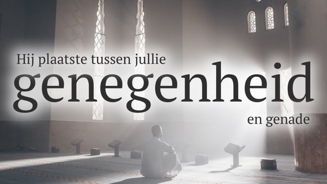 Hij plaatste tussen jullie genegenheid en genade