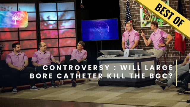 BEST OF - Controversy : will large bore catheter kill the BGC ?