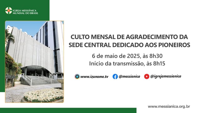 Capa do vídeo “Culto Mensal de Agradecimento dedicado aos Pioneiros | Sede Central - 06/05/2025”