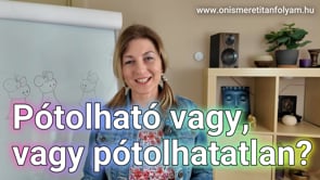 Pótolható vagy, vagy pótolhatatlan?