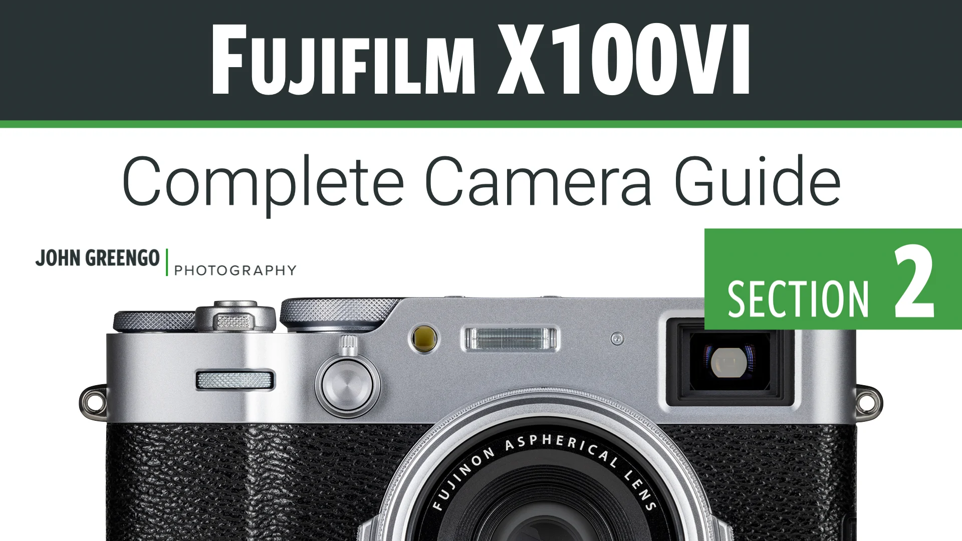 Fujifilm X100 VI: Complete Camera Guide – John Greengo Photography