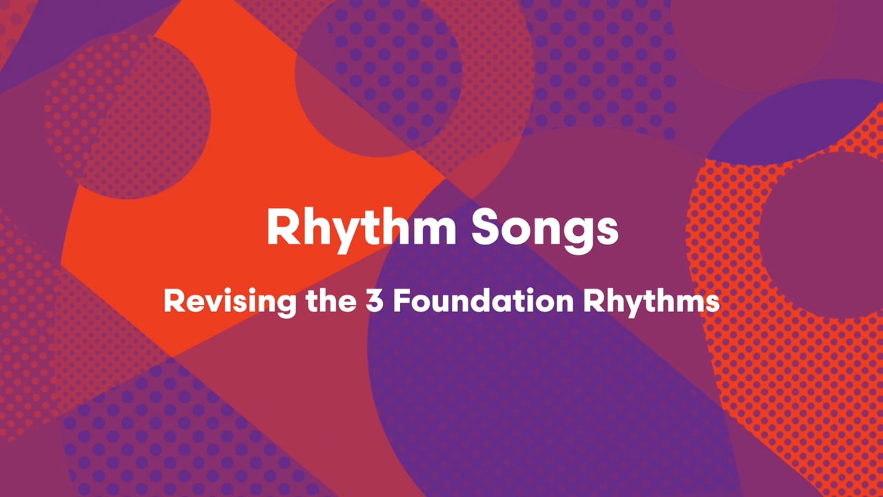 Rhythm Songs- Revising The 3 Foundation Rhythms