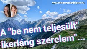 A "be nem teljesült ikerláng szerelem"...
