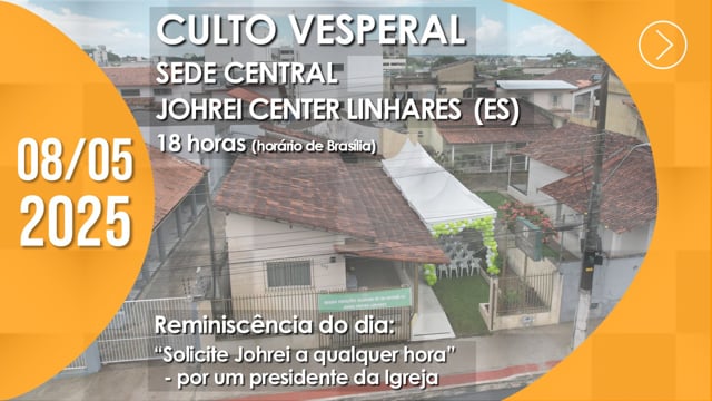 Capa do vídeo “Culto Vesperal | Johrei Center Linhares (ES) - 08/05/2025”