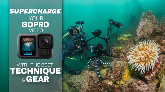 Supercharge Your GoPro Video - With The Best Technique & Gear