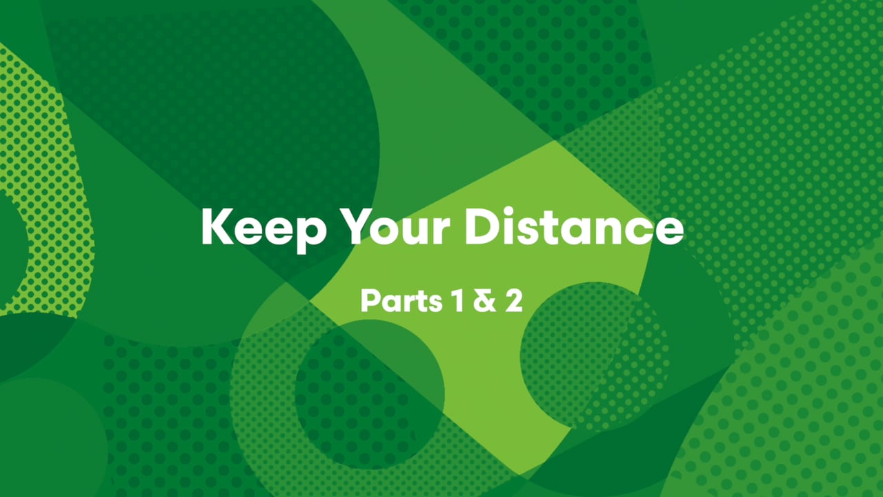 Keep Your Distance - Parts 1 & 2
