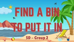 2425 - Find a bin to put it in - 5D - Group 2