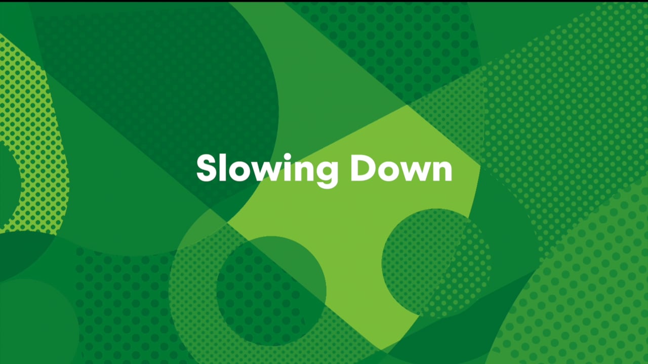 Slowing Down