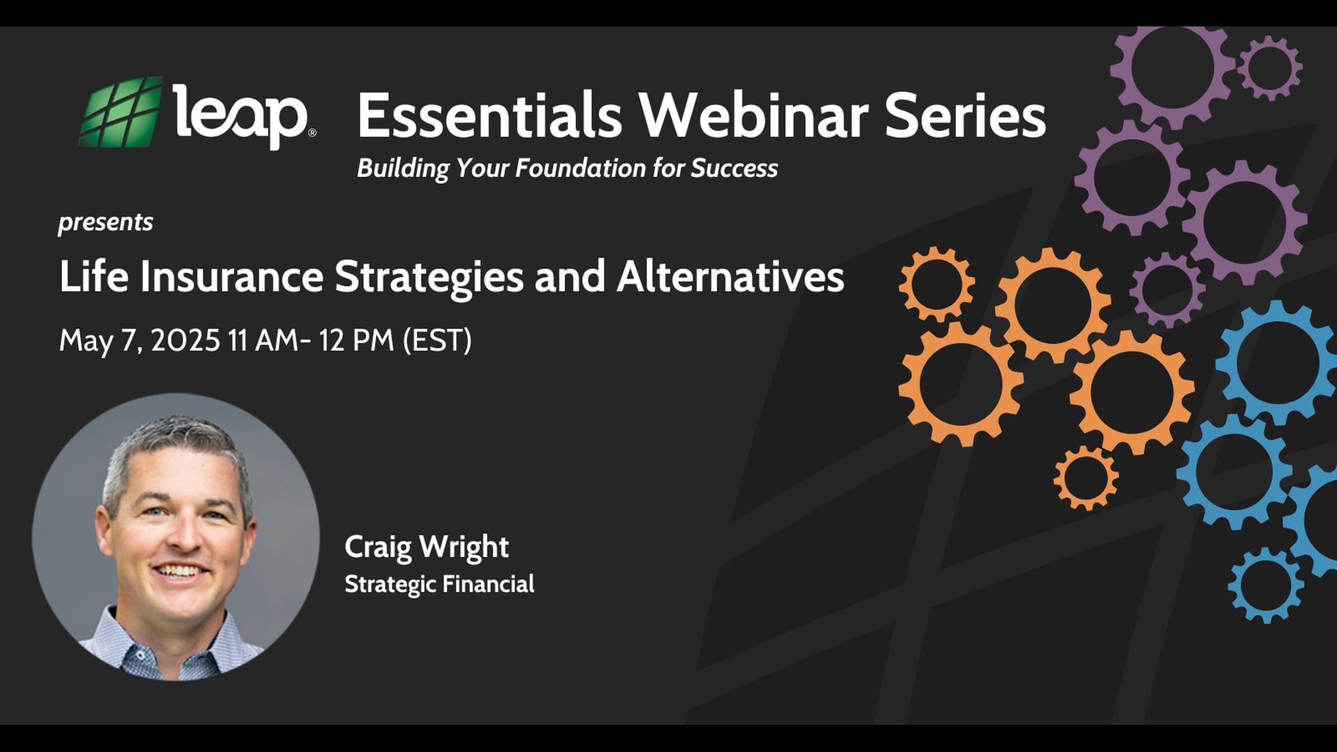 5/7/25-Essentials Webinar, Craig Wright:  Life Insurance Strategies and Alternatives