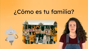 ¿Cómo es tu familia?