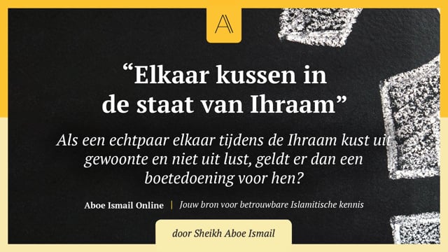 Elkaar kussen in de staat van Ihraam
