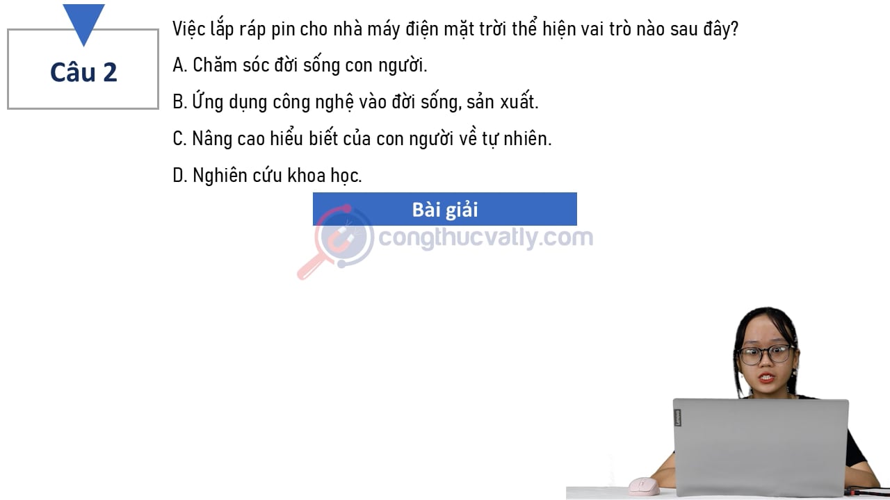 Việc lắp ráp pin cho nhà máy điện mặt trời thể hiện vai trò nào sau đây?