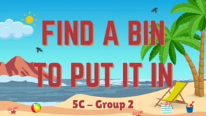 2425 - Find a bin to put it in - 5C - Group 2