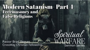 Spiritual Warfare: Modern Satanism- Part 4: Freemasonry and False Religions