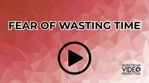 VM101 Awareness 1 - Fear of Wasting Time