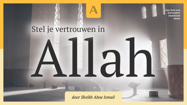 Stel je vertrouwen in Allah