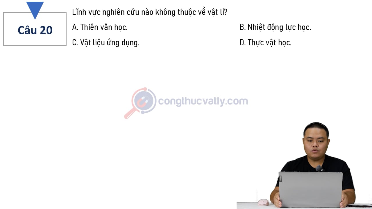 Lĩnh vực nghiên cứu nào không thuộc về vật lí?